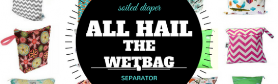 All Hail The Wet Bag