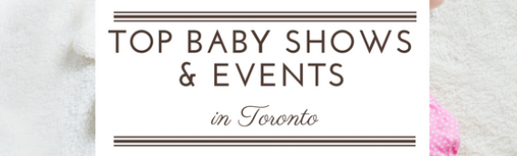Top Baby Shows and Events in Toronto